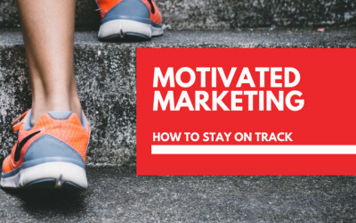 How to stay motivated when working on your small business marketing strategy