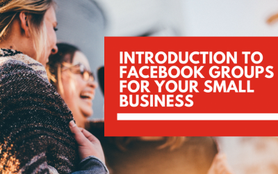 An introduction to marketing your business through Facebook Groups