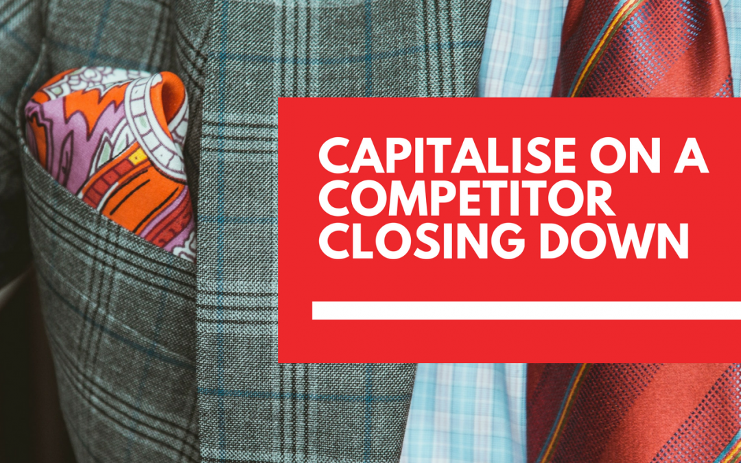 How to capitalise on a competitor closing down