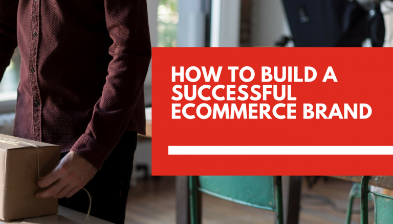 4 ways to build a successful ecommerce brand