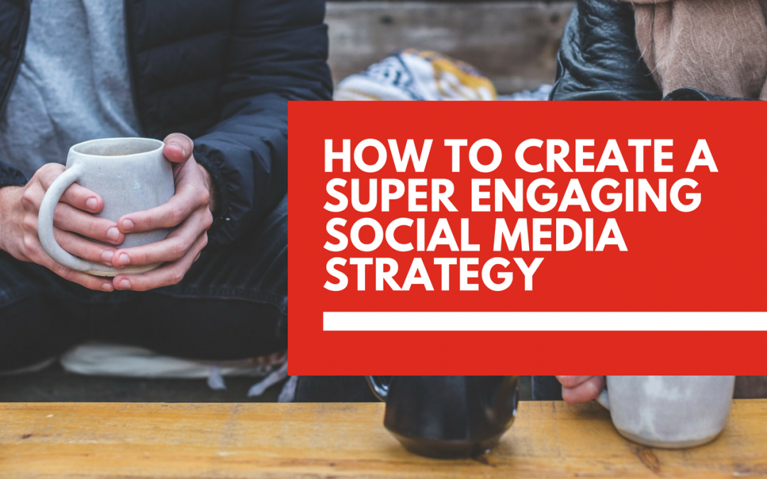 How to create a super engaging 👀 social media strategy to boost conversions