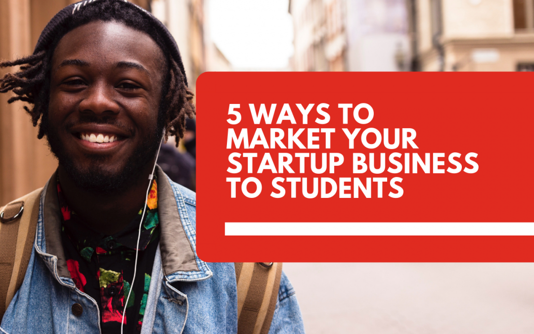 5 ways to market your startup business to students
