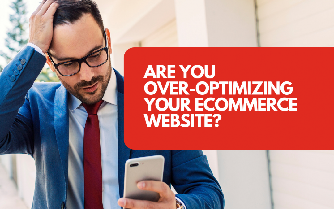 The SEO Problem You Wouldn’t Expect: You May Be Over-Optimizing Your eCommerce Site